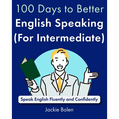 100 Days to Better English Speaking (for Intermediate): Speak English Fluently and Confidently