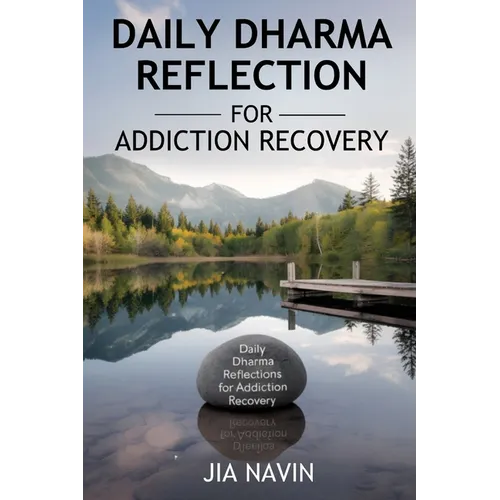 Daily Dharma Reflections For Addiction Recovery: 365 Days Of Buddha Wisdom For Personal Growth