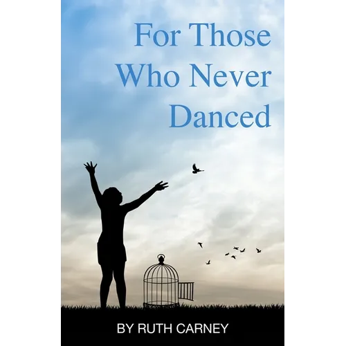 For Those Who Never Danced