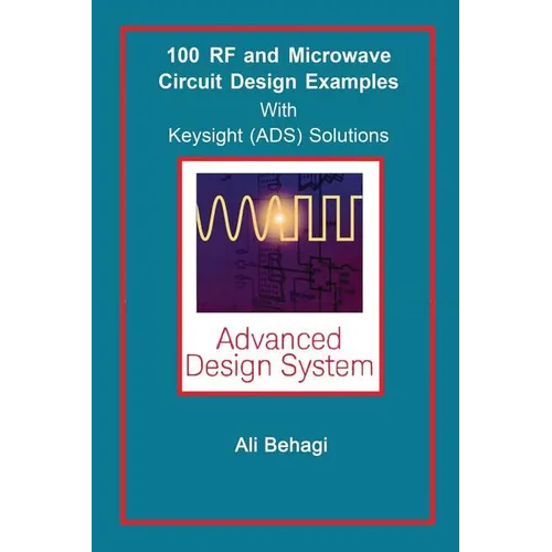 100 RF and Microwave Circuit Design: with Keysight (ADS) Solutions