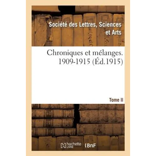 Chroniques Et Mélanges. Tome II, 1909-1915