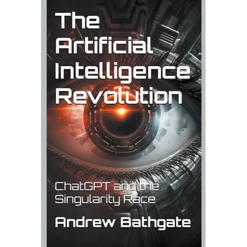 The Artificial Intelligence Revolution: ChatGPT and the Singularity Race