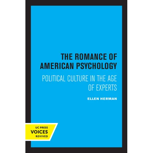 The Romance of American Psychology: Political Culture in the Age of Experts