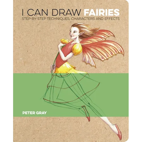 I Can Draw Fairies: Step-By-Step Techniques, Characters and Effects