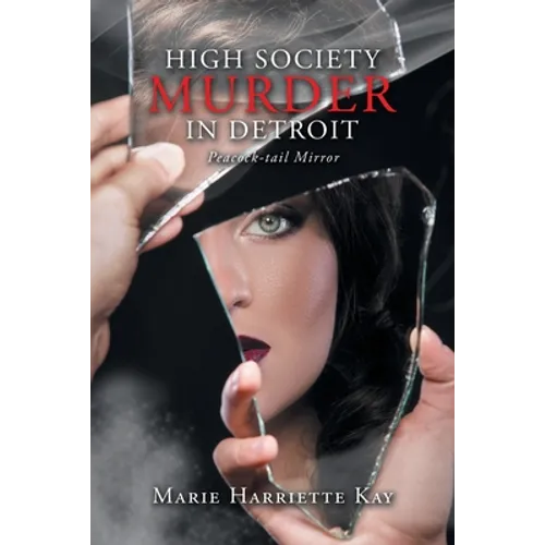 High Society Murder in Detroit: Peacock-Tail Mirror