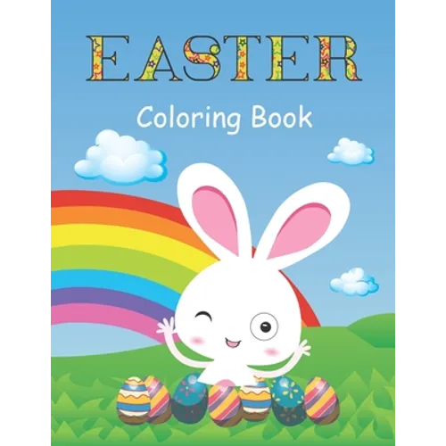 Easter Coloring Book: A Fun Activity Book with Easter Bunny, Easter coloring book 2021, Easter coloring book for kids and adults, Easter gif