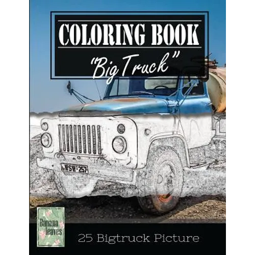 Classic Truck Jumbo Car Sketch Grayscale Photo Adult Coloring Book, Mind Relaxation Stress Relief: Just added color to release your stress and power b
