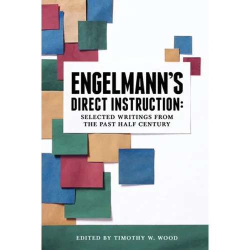 Engelmann's Direct Instruction: Selected Writings from the Past Half Century