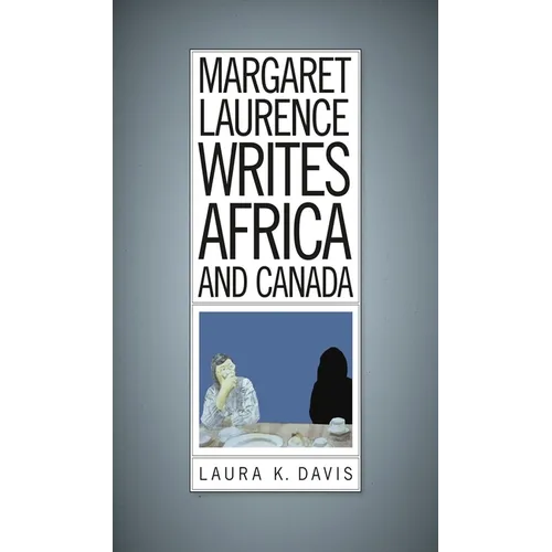 Margaret Laurence Writes Africa and Canada