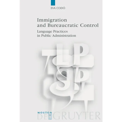 Immigration and Bureaucratic Control: Language Practices in Public Administration