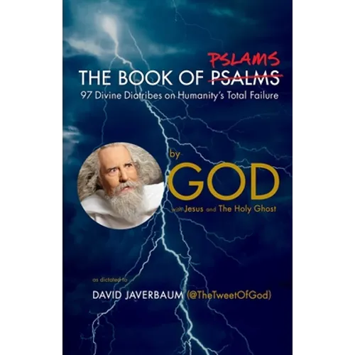 The Book of Pslams: 97 Divine Diatribes on Humanity's Total Failure
