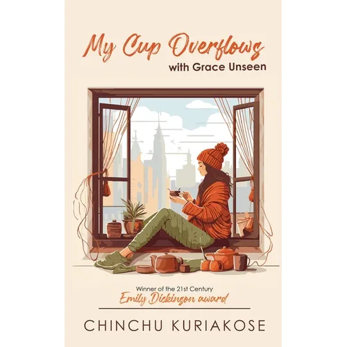 MY CUP OVERFLOWS ... with grace unseen