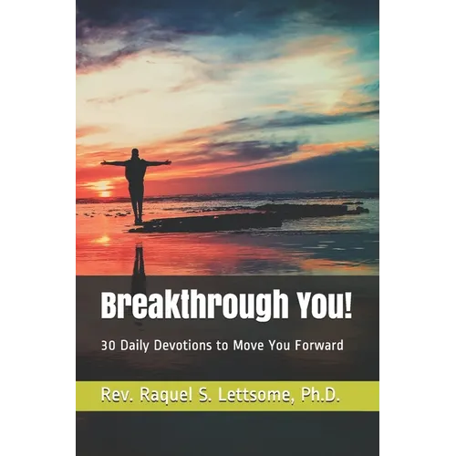Breakthrough You!: 30 Daily Devotions to Move You Forward