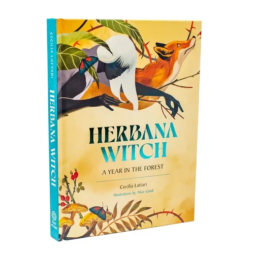 Herbana Witch: A Year in the Forest (Working with Herbs, Barks, Mushrooms, Roots, and Flowers)