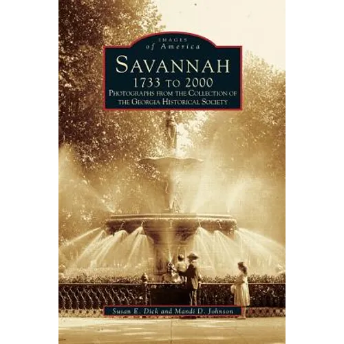 Savannah, 1733 to 2000: Photographs from the Collection of the Georgia Historical Society