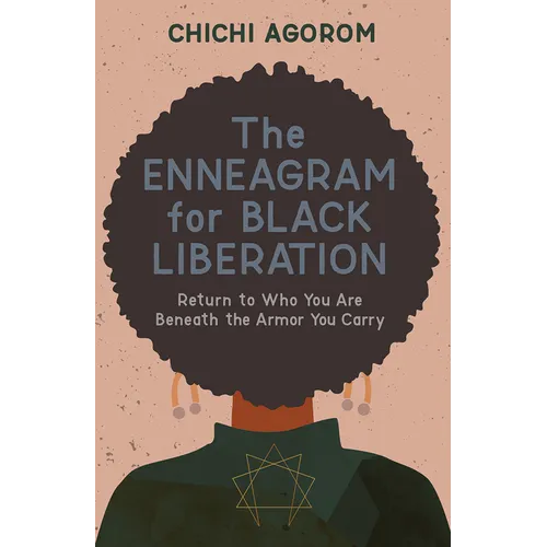 The Enneagram for Black Liberation: Return to Who You Are Beneath the Armor You Carry