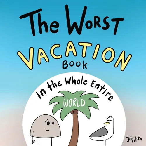 The Worst Vacation Book in the Whole Entire World
