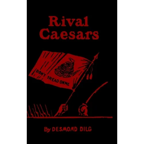 Rival Caesars: A Romance of Ambition, Love and War