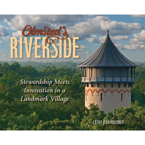Olmsted's Riverside: Stewardship Meets Innovation in a Landmark Village