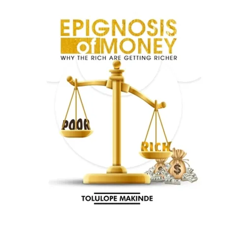 Epignosis of Money: Why The Rich Are Getting Richer
