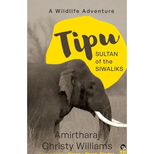 Tipu, Sultan of the Siwaliks a Wildlife Adventure