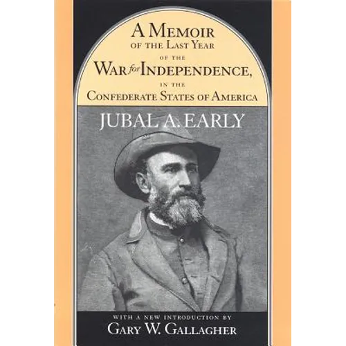 Memoir of the Last Year of the War for Independence in the Confederate States of America