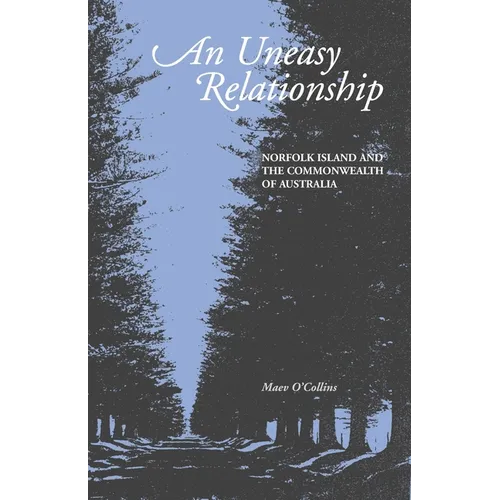 An Uneasy Relationship: Norfolk Island and the Commonwealth of Australia - Paperback