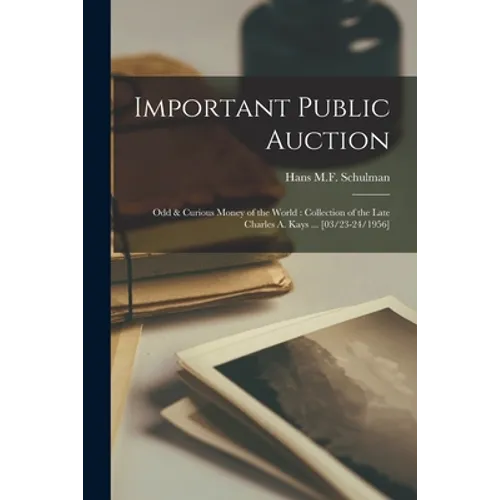 Important Public Auction: Odd & Curious Money of the World: Collection of the Late Charles A. Kays ... [03/23-24/1956]