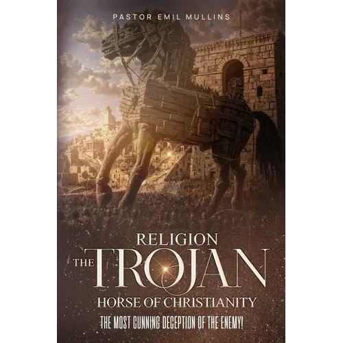 Religion The Trojan Horse of Christianity