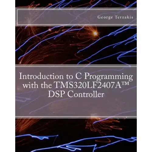 Introduction to C Programming with the TMS320LF2407A(TM) DSP Controller