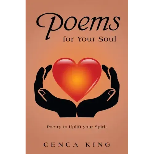 Poems for Your Soul: Poetry to Uplift Your Spirit
