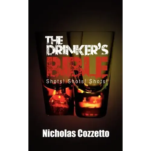 The Drinker's Bible: Shots! Shots! Shots!
