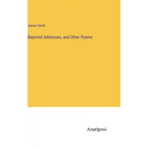 Rejected Addresses, and Other Poems