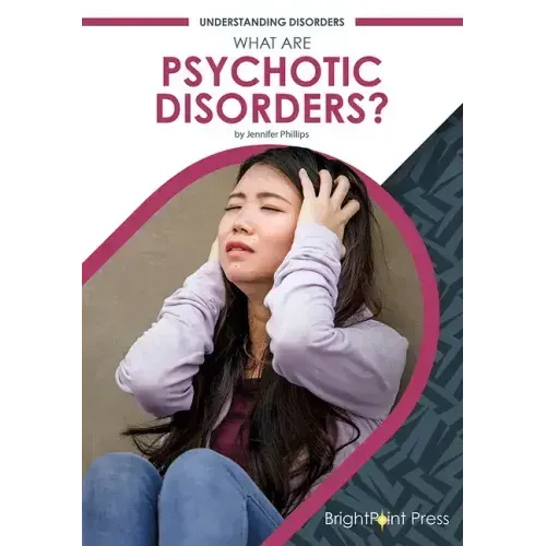 What Are Psychotic Disorders?