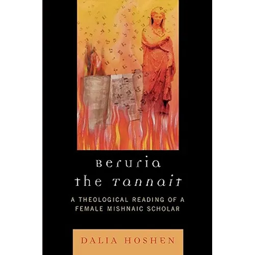 Beruria the Tannait: A Theological Reading of a Female Mishnaic Scholar