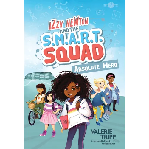 Izzy Newton and the S.M.A.R.T. Squad: Absolute Hero (Book 1)