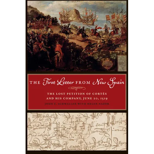The First Letter from New Spain: The Lost Petition of Cortés and His Company, June 20, 1519