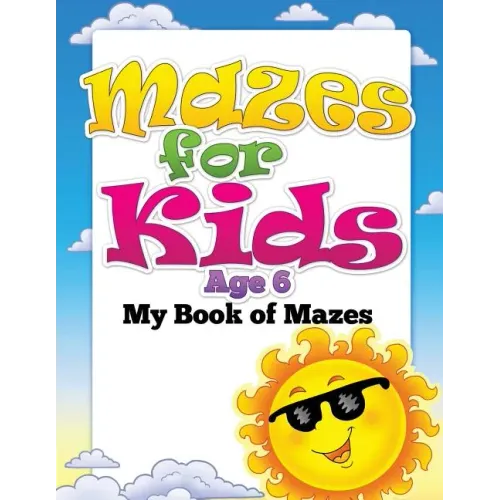 Mazes for Kids Age 6 (My Book of Mazes)