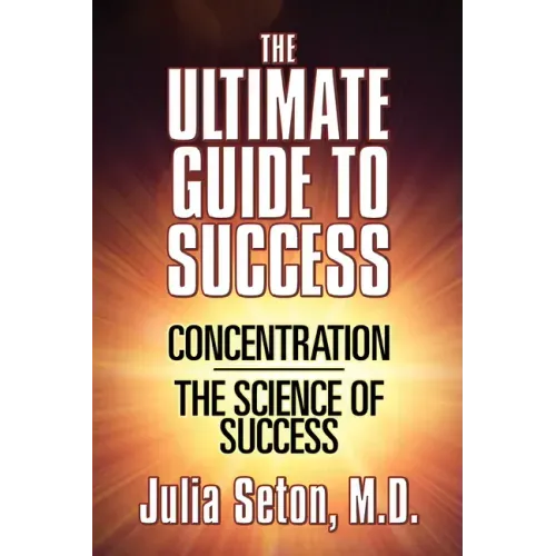 The Ultimate Guide to Success: Concentration/The Science of Success