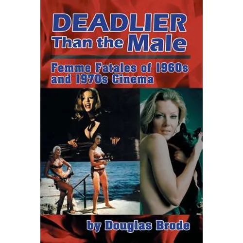 Deadlier Than the Male: Femme Fatales in 1960s and 1970s Cinema