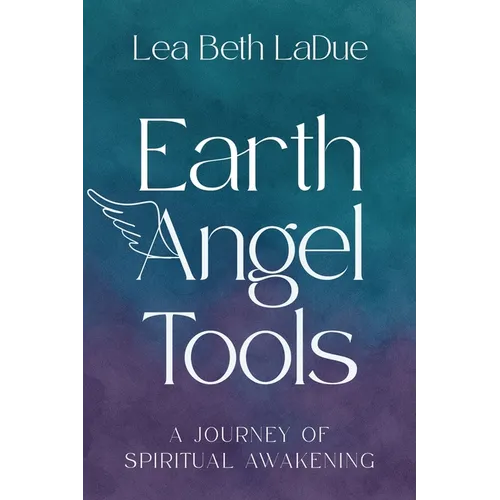 Earth Angel Tools: A Journey of Spiritual Awakening