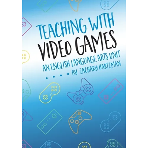 Teaching with Video Games: An English Language Arts Unit