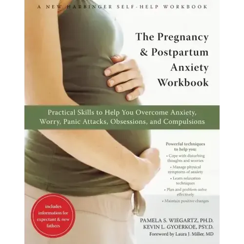 The Pregnancy and Postpartum Anxiety Workbook: Practical Skills to Help You Overcome Anxiety, Worry, Panic Attacks, Obsessions, and Compulsions
