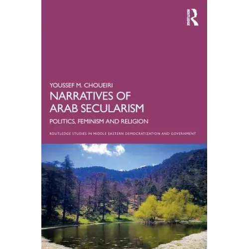 Narratives of Arab Secularism: Politics, Feminism and Religion