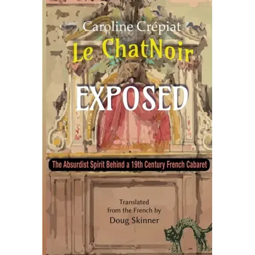 Le Chat Noir Exposed: The Absurdist Spirit Behind a 19th Century French Cabaret