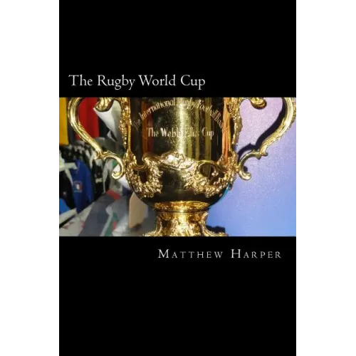 The Rugby World Cup: Amazing Facts, Awesome Trivia, Cool Pictures & Fun Quiz for Kids - The BEST Book Strategy That Helps Guide Children to