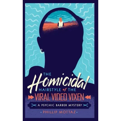 The Homicidal Hairstyle of the Viral Video Vixen (Book #2): A Psychic Barber Mystery