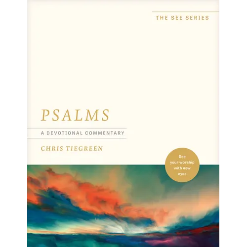 Psalms: A Devotional Commentary: See Your Worship with New Eyes