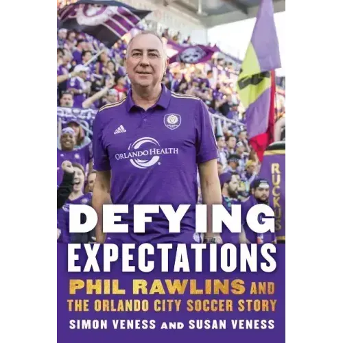 Defying Expectations: Phil Rawlins and the Orlando City Soccer Story
