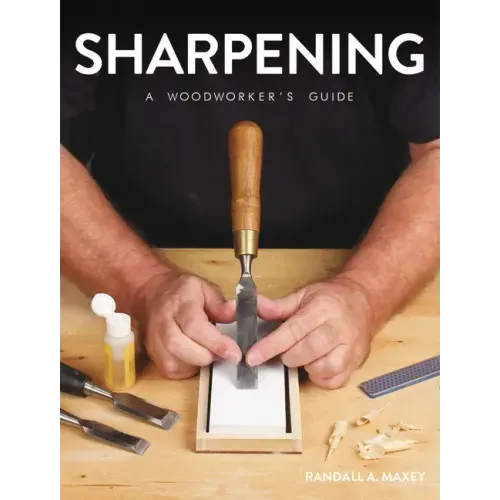 Sharpening: A Woodworker's Guide